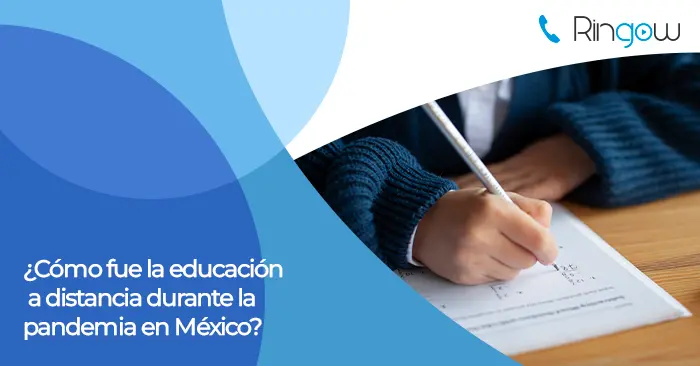 ¿Cómo fue la educación a distancia durante la pandemia en México?